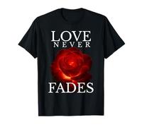 Love-Never Fades Inspirational Citazione Romantica Maglietta