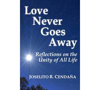 Love Never Goes Away: Reflections on the Unity of All Life