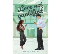 Love Not Qualified: A Forced Proximity Billionaire Boss Workplace Romance