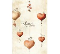 Love Notes: 5.5” by 8.5” 100 Pages A Daily Journal