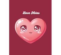 Love Notes: A Valentine’s Day Notebook for Messages, Memories & Sweet Thoughts