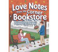 Love Notes from the Corner Bookstore Coloring Book: Heartwarming Coloring Pages of Romance, Letters and Cozy Bookshop Moments for Relaxation and Creativity