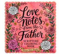 Love Notes from the Father Scripture Coloring Book: Relax and Be Still with 75 Encouraging Scripture