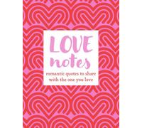 Love Notes: Romantic Quotes to Share with the One You Love