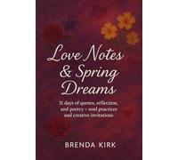 Love Notes & Spring Dreams: 31 days of quotes, reflection, and poetry + soul practices and creative invitations