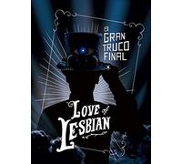 Love Of Lesbian - El Gran Truco Final