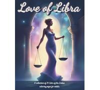 Love of Libra: A collection of 34 Libra of the Zodiac coloring pages for adults.