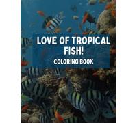 Love of Tropical Fish! Coloring Book