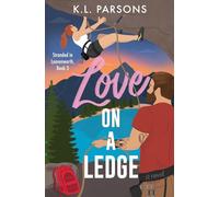 Love on a Ledge: A Second Chance Adventure RomCom