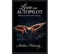 Love on Autopilot: Rekindle Your Relationship Instantly