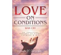 Love On Conditions: War Cry: 90 Impactful Prayers to Fight, Conquer & Win