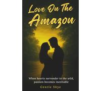 Love on the Amazon: When hearts surrender to the wild, passion becomes inevitable