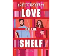 Love on the Shelf: A Witty Enemies to Lovers Rom Com about a Bookseller and Radio Host
