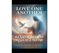 Love One Another:: God Centered Relationship Management: 4