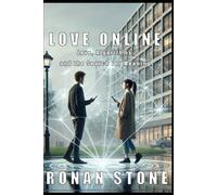 Love Online: Love, Algorithms, and the Search for Meaning