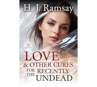 Love & Other Cures For the Recently Undead