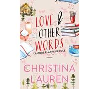 Love & other words. L’amore e altre parole