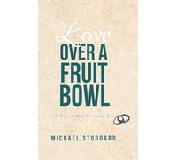 Love Over a Fruit Bowl: A Story of Love Overcoming Fear