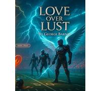 Love Over Lust: A Man’s Field Manual