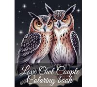 Love Owl Couple Coloring Book: Adorable and Romantic Owl Illustrations for Relaxation and Creativity