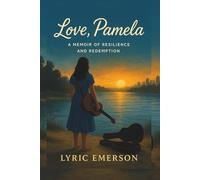 Love, Pamela: A Memoir of Resilience and Redemption