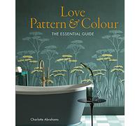 Love Pattern and Colour: The essential guide