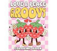Love & Peace Groovy Coloring Book: Celebrate the Spirit of Heart Shape Coloring Pages with Retro Cartoon Style, and Happy Soul Scenes for All Ages Relaxation