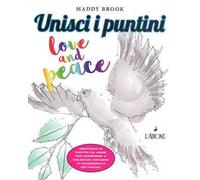 Love & peace. Unisci i puntini. Ediz. illustrata