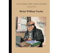 Love Poems: Eros, Agape, Duende: 70 Selected Poems