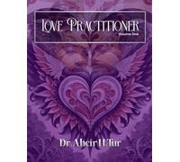 Love Practitioner | Volume 1: The Love Potion: A Humorous & Hormonal Handbook to Happily Ever After