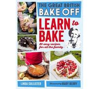 Love Productions Great British Bake Off: Learn to Bake (Copertina rigida)