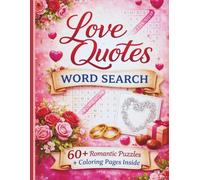 Love Quotes Word Search for Adults Large Print: 60+ Romantic Puzzles Featuring Timeless Sayings, Wedding Quotes, Valentine Messages and Inspirational Love Affirmations