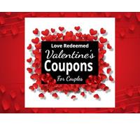 Love Redeemed,: Valentine Coupon Book for Couples to Create Intimate Moments, Deepen Connection, and Reignite Desire