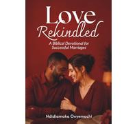Love Rekindled: A biblical devotional for successful marriage