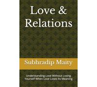 Love & Relations: Understanding Love Without Losing Yourself When Love Loses Its Meaning