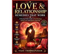 Love & Relationship Remedies That Work: A Practical Vedic Guide to Fix Breakups, Attract Love and Improve Marriage: 1