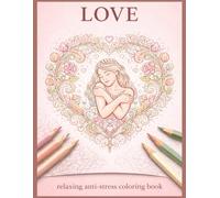 LOVE relaxing anti-stress coloring book for adults: valentines color book