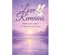 Love Remains: Embracing Grief at the Pace of Peace