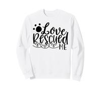 Love Rescued Me Pet Rescue Storia di Supporto Felpa