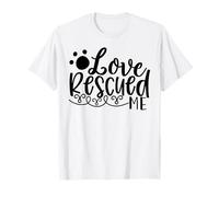 Love Rescued Me Pet Rescue Storia di Supporto Maglietta