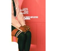 Love, Respect, and Growth A Teen’s Reflective Journal