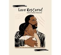Love Restored: Grace Under Pressure