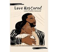 Love Restored Grace Under Pressure