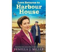 Love Returns to Harbour House: A gripping wartime saga from bestselling author Fenella J Miller
