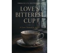 LOVE’S BITTEREST CUP: A Love Turned to Ashes