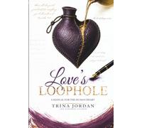 Love’s Loophole: A Manual for the Human Heart