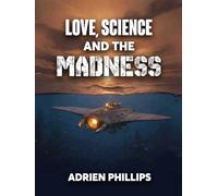 Love, Science and the Madness
