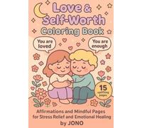 Love & Self-Worth Coloring Book: A Therapeutic Coloring Journey with Self-Acceptance, Anxiety Relief, and Love Languages