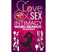 Love, Sex and Intimacy Word Search Puzzle Book: Word Searches with Easy to Read Print about Love, Sex Topics, Couples Intimacy and More | 6x9 ... for Couples Getaways, Date Nights....Me Time