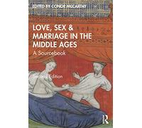 Love, Sex & Marriage in the Middle Ages: A Sourcebook